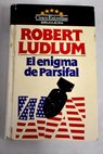 El enigma de Parsifal / Robert Ludlum