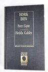 Peer Gynt Hedda Gabler / Henrik Ibsen
