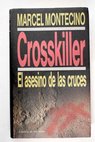 Crosskiller El asesino de las cruces / Marcel Montecino