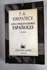 Los conquistadores espaoles / F A Kirkpatrick