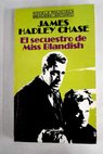 El secuestro de Miss Blandish / James Hadley Chase
