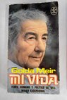 Mi vida perfil humano y poltico de una mujer excepcional / Golda Meir