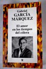 El amor en los tiempos del cólera / Gabriel García Márquez