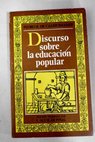 Discurso sobre la educación popular / Pedro Rodríguez Campomanes