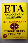 E T A naci en un seminario el gran secreto historia de ETA de 1952 1995 / lvaro Baeza