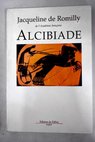 Alcibiade ou Les dangers de l ambition / Jacqueline de Romilly