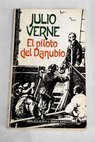El piloto del Danubio / Julio Verne