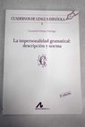 La impersonalidad gramatical descripción y norma / Leonardo Gómez Torrego