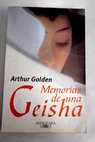 Memorias de una geisha / Arthur Golden