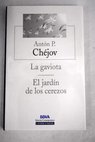 La gaviota El jardn de los cerezos / Anton Chejov