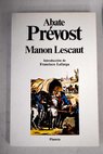 Historia del caballero Des Grieux y de Manon Lescaut / Antoine Francois Prvost