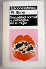 Sexualidad normal y patologa en la mujer / Wolf Eicher