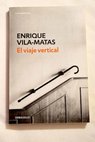 El viaje vertical / Enrique Vila Matas