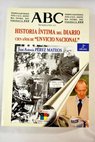 Historia íntima del diario ABC Serrano 61 cien años de un vicio nacional / Juan Antonio Pérez Mateos