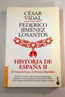 Historia de Espaa tomo II De Juana la Loca a la Primera Repblica / Csar Vidal