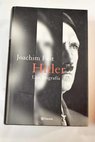 Hitler una biografía / Joachim Fest