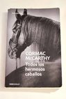 Todos los hermosos caballos / Cormac McCarthy