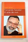 Fernando Savater el arte de vivir / Juan Arias