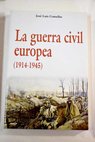 La guerra civil europea 1914 1945 / Jos Luis Comellas