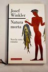 Natura morta novela corta romana / Josef Winkler