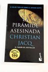 La pirmide asesinada / Christian Jacq