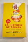 La historia de España sin los trozos aburridos / Fernando Garcés Blázquez