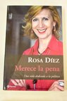 Merece la pena una vida dedicada a la política / Rosa Díez