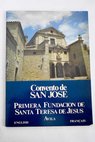 Convento de San Jos primera fundacin de Santa Teresa de Jess / Baldomero Jimnez Duque