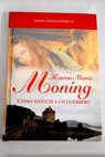 Cómo seducir a un guerrero / Karen Marie Moning
