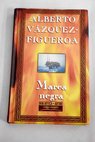 Marea negra / Alberto Vzquez Figueroa