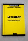 El principio federativo / Pierre Joseph Proudhon