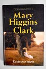 En defensa propia / Mary Higgins Clark