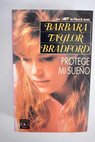 Protege mi sueo / Barbara Taylor Bradford