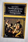 Novela picaresca y prctica de la transgresin / Jenaro Talens