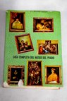Guía completa del Museo del Prado / Francisco Javier Sánchez Cantón
