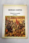 Cartas de la conquista de México / Hernán Cortés