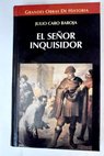 El seor inquisidor y otras vidas por oficio / Julio Caro Baroja