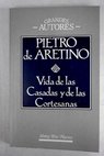 Vida de las casadas y de las cortesanas / Pietro Aretino