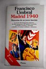 Madrid 1940 Memorias de un joven fascista / Francisco Umbral