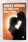 Una lpida para Danny Fisher / Harold Robbins
