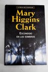 Escondido en las sombras / Mary Higgins Clark