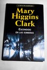 Escondido en las sombras / Mary Higgins Clark