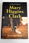 En defensa propia / Mary Higgins Clark