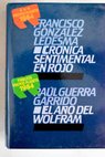 Crónica sentimental en rojo El año del Wolfram / González Ledesma Francisco Guerra Garrido Raúl