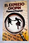 El expreso Chopin / Howard Kaplan