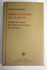 Obras literarias Tomo I El final de Norma El sombrero de tres picos El escndalo / Pedro Antonio de Alarcn