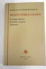 Novelas IV El amigo Manso El doctor Centeno Tormento / Benito Prez Galds