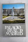 Palacio Real de Madrid Gua turistica / Matilde Lpez Serrano