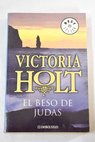 El beso de Judas / Victoria Holt