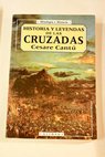 Historia y leyendas de las cruzadas / Cesare Cantú